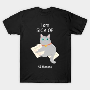 Cat is sick of all humans T-Shirt